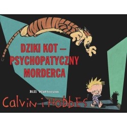 Calvin i Hobbes. Dziki Kot - psychopatyczny morderca. Tom 11.